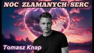 TOMASZ KNAP - NOC ZŁAMANYCH SERC 2025