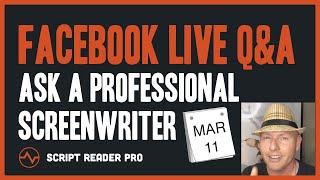 Facebook Live Q&A | Ask a Professional Screenwriter | March 11 | Script Reader Pro