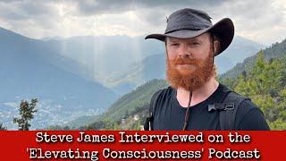 Steve James Interviewed on the 'Elevating Consciousness' Podcast