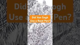 Vincent Van Gogh Reed Pen Drawings