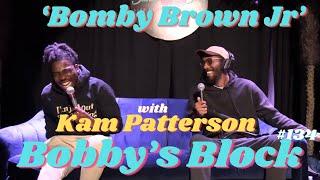 Bomby Brown Jr with Kam Patterson | Bobby's Block Podcast 134 @Kamsoofunny