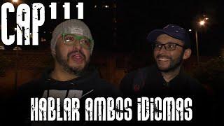 Con Ánimo de Ofender : Cap #111 - Hablar Ambos Idiomas