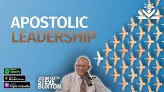   Apostolic Leadership | Guest: Steve Buxton