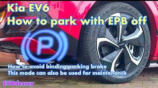 Kia EV6 - Secret way to park with Electronic Parking Brake off to prevent sticking brake problem