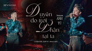Duyên Do Trời Phận Tại Ta - Anh Tú | Live at #phongtrabenthanh