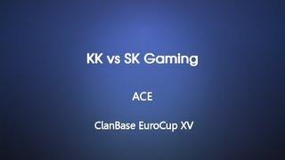 ClanBase EuroCup XV - KK vs SK Gaming