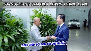 Thành Lexus Nói Lời Tạm Biệt Lexus Thăng Long khép lại hành trình 7 năm rưỡi | Lê Minh Thành