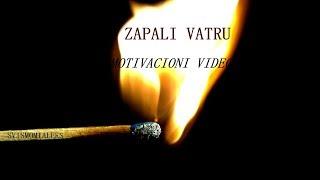 ZAPALI VATRU - MOTIVACIONI VIDEO