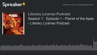 Season 1:  Episode 1 - Planet of the Apes - Literary License Podcast