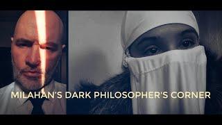 Milahan’s Dark Philosopher's Corner