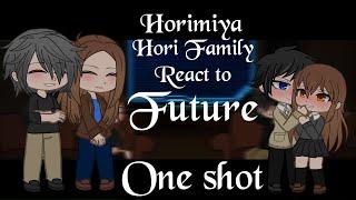 ||Horimiya|| Hori Family react to the future |One-Shot|