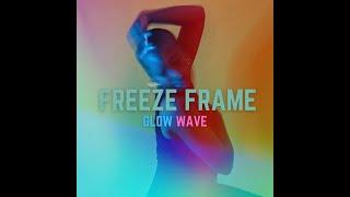 Freeze Frame - Glow Wave