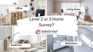 Should I get a Level 2 or Level 3 Home Survey?