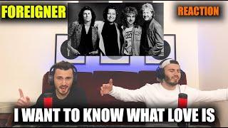 FOREIGNER - I WANT TO KNOW WHAT LOVE IS | FLAWLESS VOICE!!! | FIRST TIME REACTION