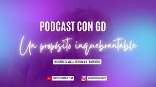 Un Propósito Inquebrantable PODCAST CON GD. Ep 5: Por esta razón me fui a Haití -Pr. Chris Farah