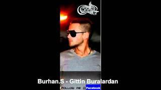 Burhan.S - Gittin Buralardan