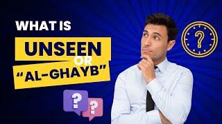 Quran Tafsir: The Unseen الْغَيْب Al-Ghayb