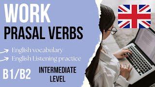 Work Phrasal Verbs in English - Learn Phrasal Verbs For Work and Business English