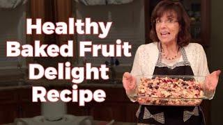 A Healthy Dessert? Make This Healthy Baked Fruit Dessert Recipe and Get More Antioxidants!