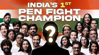 Finding India’s First Pen Fight Champion!