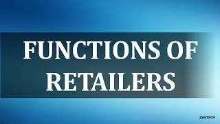 FUNCTIONS OF RETAILERS