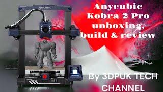 Anycubic Kobra Pro 2 unboxing, build and first thoughts