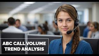 ABC CALL VOLUME TREND ANALYSIS || DATA ANALYTICS || TRAINITY ||