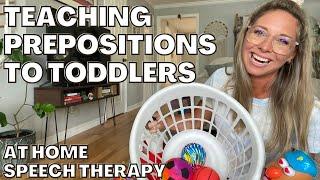 HOW TO TEACH A CHILD PREPOSITIONS AT HOME SPEECH THERAPY: Toddler Spatial Concepts & Location Words
