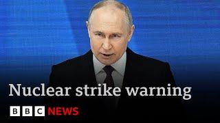 Putin declares Russia could launch nuclear strike in response to conventional attack | BBC News