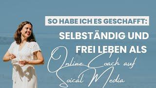 Selbstständig und frei leben als Online Coach auf Social Media mit emotionalem Marketing