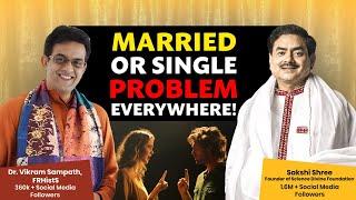 Married or Single – Problems Everywhere! || Sakshi Shree