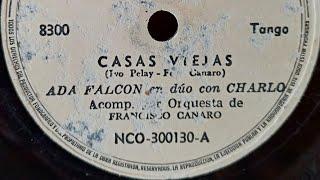 Casas viejas   Ada Falcón  -  Charlo   Tango.