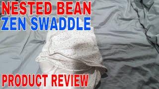   Nested Bean Zen Swaddle Review 