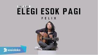 FELIX - ELEGI ESOK PAGI (OFFICIAL MUSIC VIDEO)