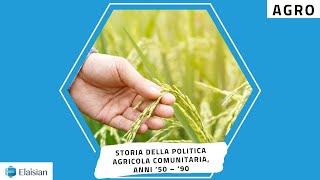 Storia della Politica Agricola Comunitaria, anni ’50 – ‘90