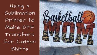 Using a Sublimation Printer to Make DTF Transfers with DTF Film and Powder