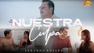 Segundo Rosero - Nuestra Culpa  (Video Oficial)