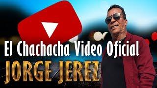 El chachacha Jorge Jerez Vídeo Oficial