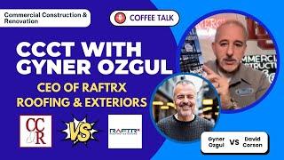 CCCT with Gyner Ozgul, CEO of RAFTRx Roofing & Exteriors