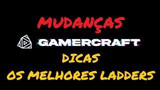 Mudanças da GAMERCRAFT / DICAS DE LADDERS / GANHAR DINHEIRO JOGANDO