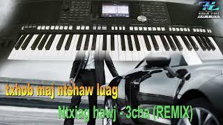 txhob maj ntshaw luag - ntxiag hawj 3cha (REMIX) "nkauj lom zem"