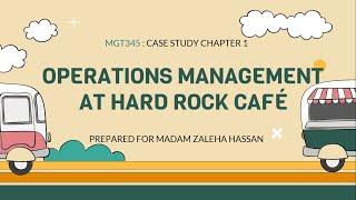 MGT345 - CASE STUDY CHAPTER 1 [OPERATIONS MANAGEMENT AT HARD ROCK CAFE]