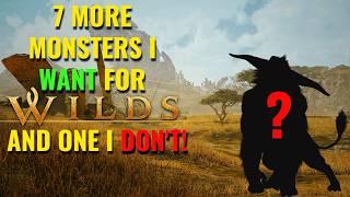 7 More Monsters I Want For Monster Hunter Wilds, And One I DONT!