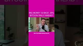 Big Money Is Back  25% Bitcoin Rally Ahead?
