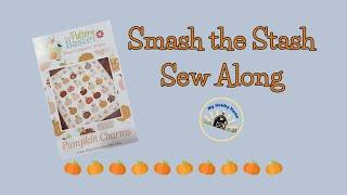 SATURDAY'S SMASH THE STASH SEW ALONG - MAKING THE PUMPKIN CHARM QUILT BY THE PATTERN BASKET