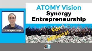 ATOMY Vision - Synergy Entrepreneurship For Millions SRM Syl Di Diego [5 MIN]