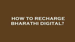 How to recharge bharathi digital?