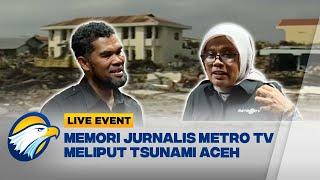 LIVE EVENT - Cerita Jurnalis Metro TV di Bencana Tsunami Aceh