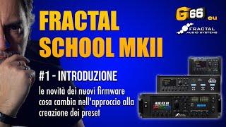 Fractal School MKII #1 Introduzione - le novità dei nuovi firmware