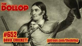 The Dollop Podcast Ep 652- David Crockett